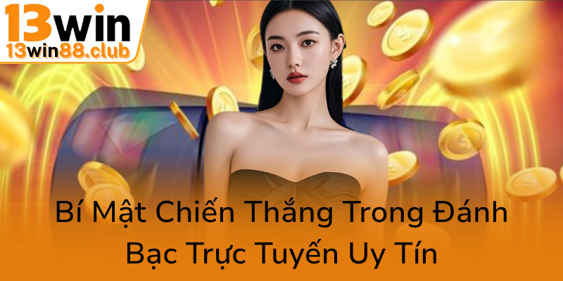 Quý Tộc Nổ Hũ - Trải Nghiệm Đẳng Cấp Tại 13WIN Được Yêu Thích Như Thế Nào? 2 Bi Mat Chien Thang Trong Danh Bac Truc Tuyen Uy Tin7