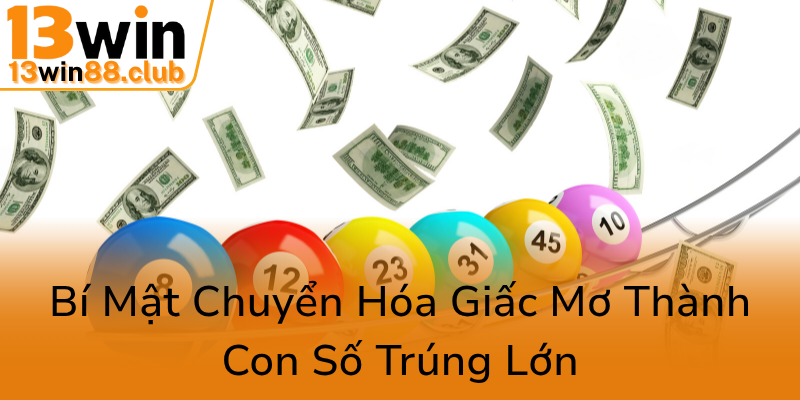 Bi Mat Chuyen Hoa Giac Mo Thanh Con So Trung Lon0