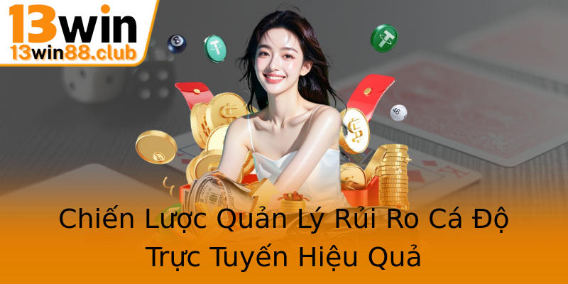 Chiến Lược Quản Lý Rủi Ro Cá Độ Trực Tuyến Hiệu Quả Chiến Lược Quản Lý Rủi Ro Cá Độ Trực Tuyến Hiệu Quả