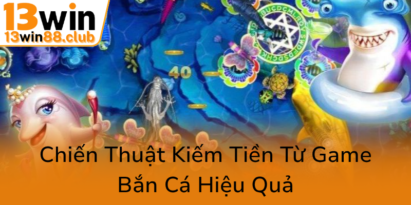 Khám Phá Thế Giới Bắn Cá Gigamall - Trải Nghiệm Đổi Thưởng Đỉnh Cao Cùng 13WIN 2 Chien Thuat Kiem Tien Tu Game Ban Ca Hieu Qua0 1
