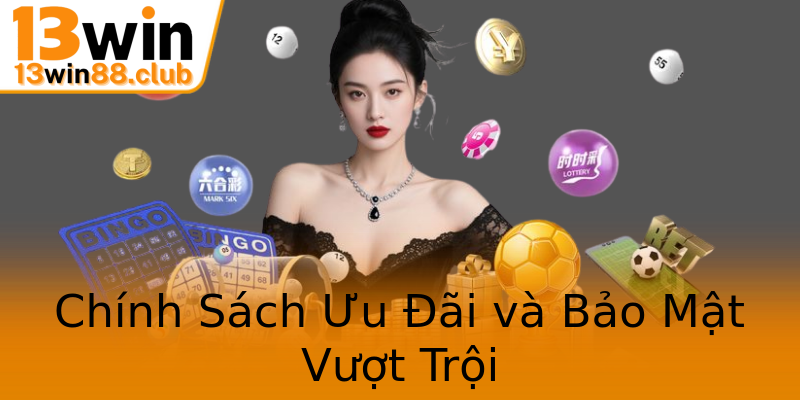 Chính Sách Ưu Đãi và Bảo Mật Vượt Trội Chính Sách Ưu Đãi và Bảo Mật Vượt Trội