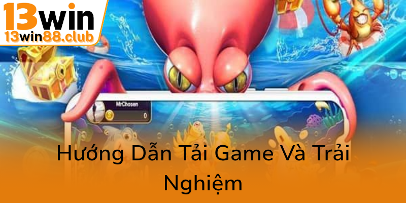 Trải Nghiệm Bắn Cá Nhân Ngư Apk - Khám Phá Thế Giới Game Đổi Thưởng 13WIN Hấp Dẫn 3 Huong Dan Tai Game Va Trai Nghiem0