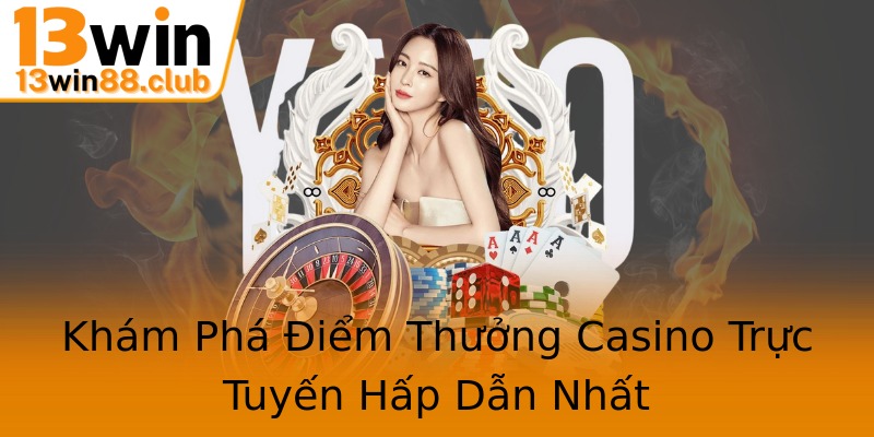Khám Phá Điểm Thưởng Casino Trực Tuyến Hấp Dẫn Nhất Khám Phá Điểm Thưởng Casino Trực Tuyến Hấp Dẫn Nhất