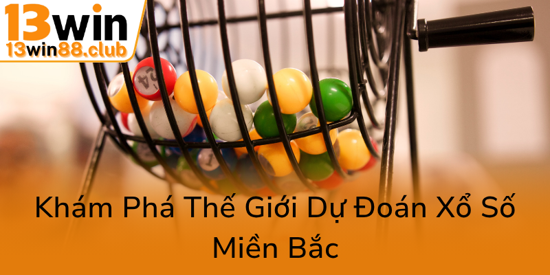 Kham Pha The Gioi Du Doan Xo So Mien Bac0