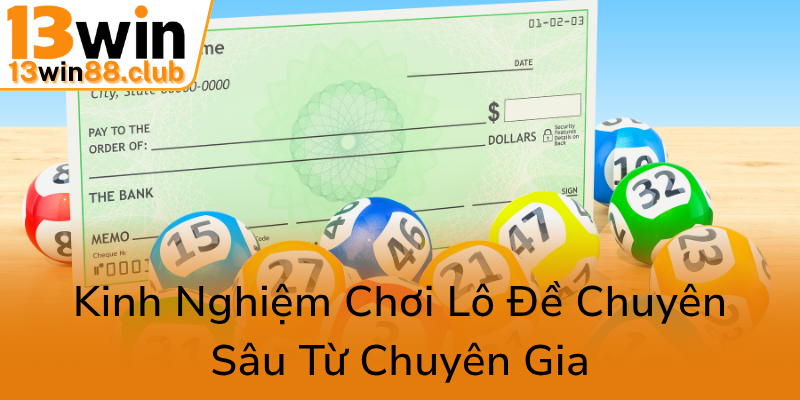 Khám Phá Bí Quyết Cầu Lô Rơi - Phương Pháp Chơi 13WIN Hiệu Quả Và Đáng Tin Cậy 2 Kinh Nghiem Choi Lo De Chuyen Sau Tu Chuyen Gia0