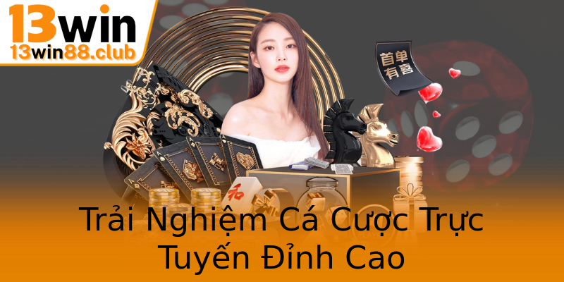 Trải Nghiệm Cá Cược Trực Tuyến Đỉnh Cao Trải Nghiệm Cá Cược Trực Tuyến Đỉnh Cao